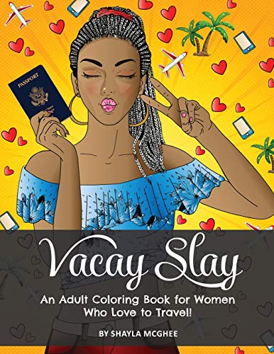 Vacay Slay: A Coloring Book For Black Women Who Love To Travel
