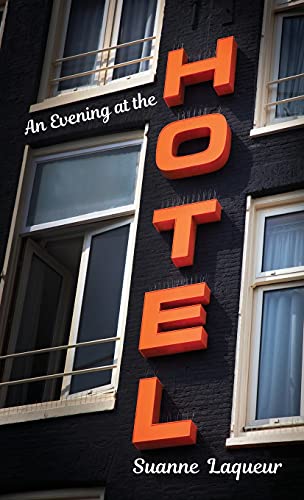An Evening at the Hotel : A Love Affair in 51 Rooms