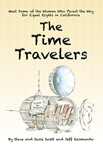 The Time Travelers : Meet Some of the Women Who Paved the Way for Equal Rights in California