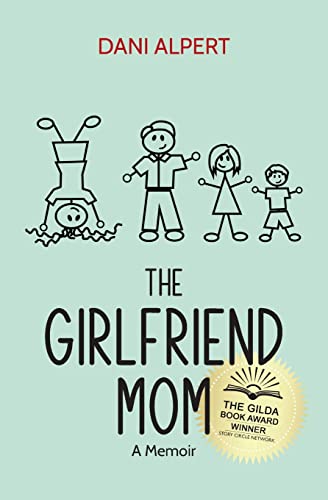 The Girlfriend Mom: A Memoir