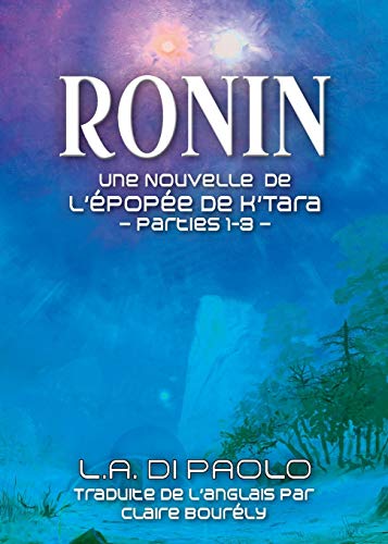 Ronin : Une Nouvellle de L'?pop?e de K'tara Parties 1-3