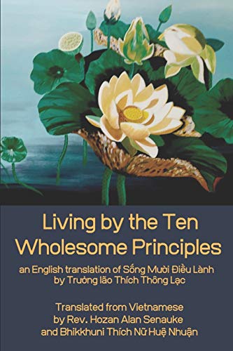 Living by the Ten Wholesome Principles : An English Translation of S?ng Mu?i Ði?u Lành