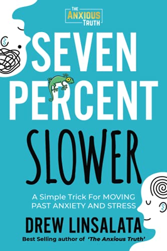 Seven Percent Slower - A Simple Trick For Moving Past Anxiety And Stress