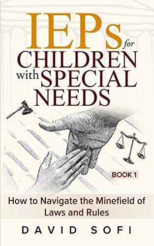 The "IEPs for Children with Special Needs" Series : : How to Navigate the Minefield of Laws and Rules (Book 1)