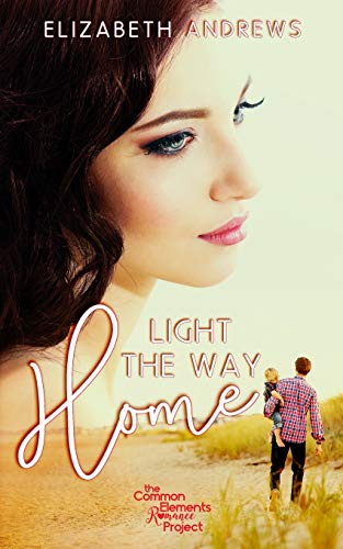 Light the Way Home : Common Elements Romance Project
