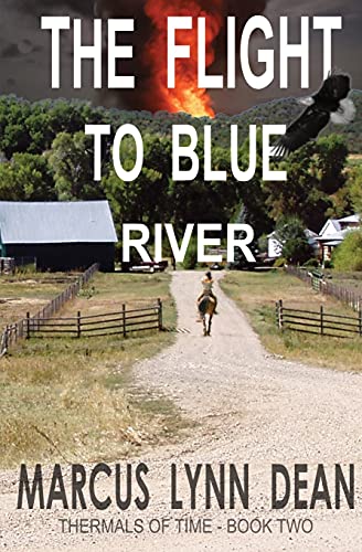 The Flight to Blue River : Thermals Of Time Book Two: Thermals Of Time Book Two