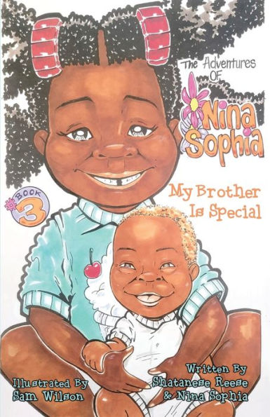 The Adventures Of Nina Sophia: Book 3 - My Brother Is Special