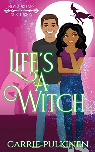 Life's a Witch : A Paranormal Romantic Comedy
