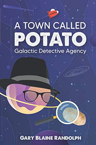 A Town Called Potato : Galactic Detective Agency Book 1