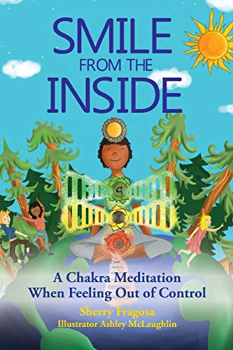 Smile from the Inside : A Chakra Meditation When Feeling Out of Control