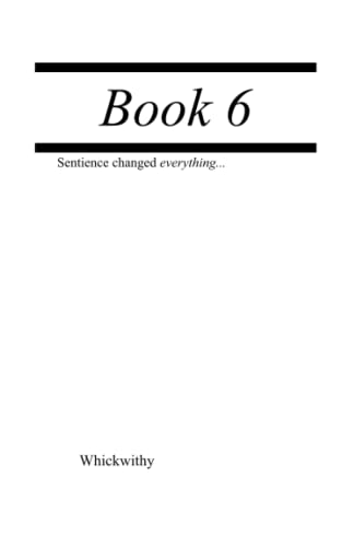 Book 6: Sentience changed everything