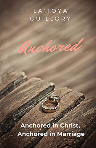 Anchored : Anchored in Christ, Anchored in Marriage - 9781734839708
