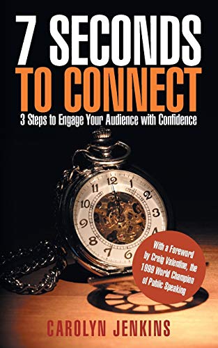 7 Seconds to Connect : 3 Steps to Engage Your Audience with Confidence