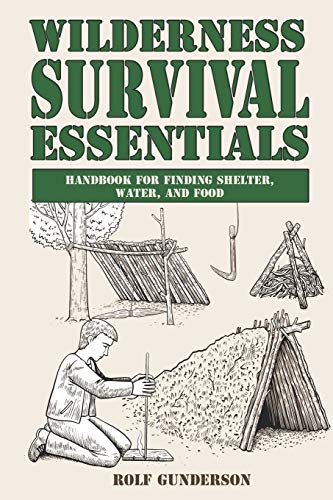 Wilderness Survival Essentials : Handbook for Finding Shelter, Water and Food