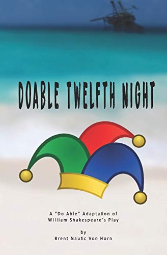 Doable Twelfth Night: William Shakespeare's Play in "Do Able" Form