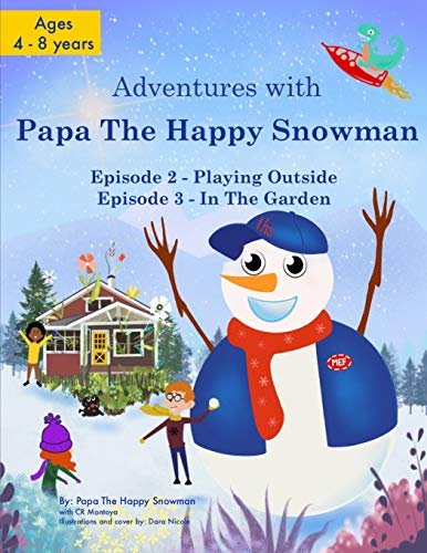 Adventures with Papa the Happy Snowman - : Episode 2 Playing Outside, Episode 3 in the Garden
