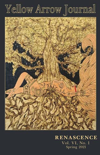 Yellow Arrow Journal, Renascence: Vol. Vi, No. 1, Spring 2021