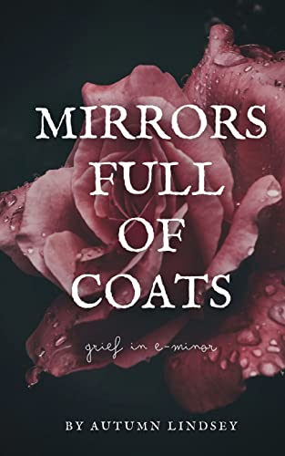 Mirrors Full Of Coats: Grief In E-Minor