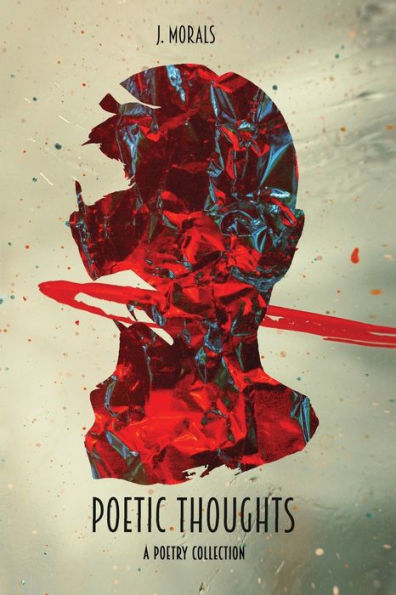 Poetic Thoughts : A Poetry Collection