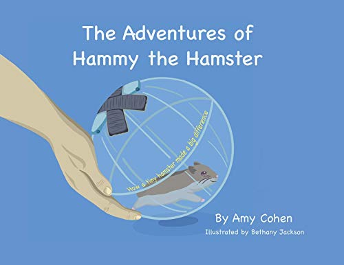 The Adventures of Hammy the Hamster : How a Tiny Hamster Made a Big Difference - 9781735093314