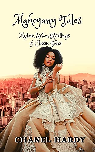 Mahogany Tales : Modern Urban Retellings of Classic Tales