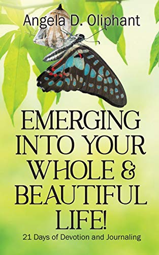 Emerging Into Your Whole & Beautiful Life! : 21 Days of Devotion and Journaling