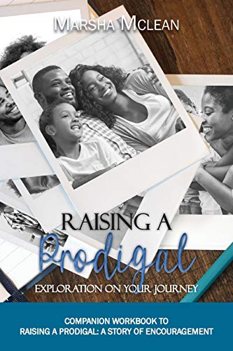 Raising A Prodigal : Exploration On Your Journey: Exploration On Your Journey