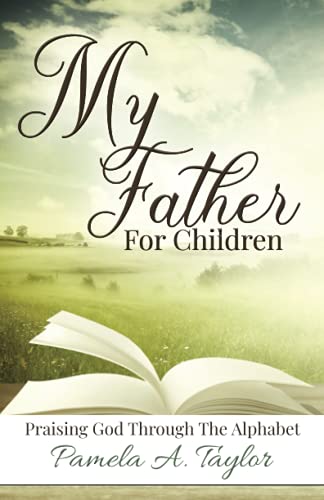 My Father For Children: Praising God Through Alphabet (My Father Acrostic Devotionals)