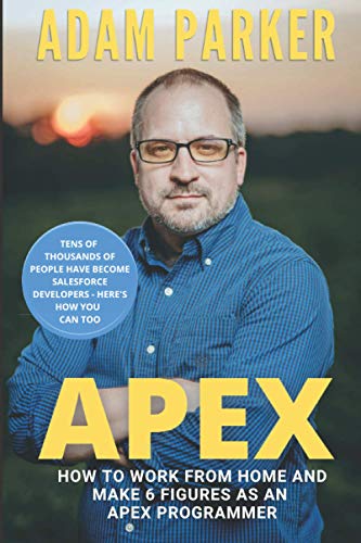 Apex : How to Work from Home and Make 6 Figures As an Apex Programmer