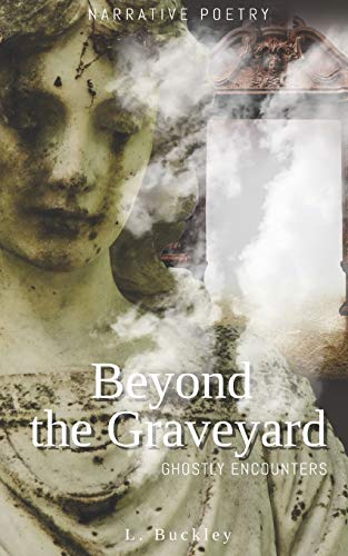Beyond the Graveyard : Ghostly Encounters