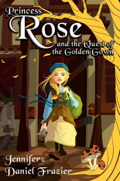 Princess Rose And The Quest Of The Golden Gown - 9781735295824