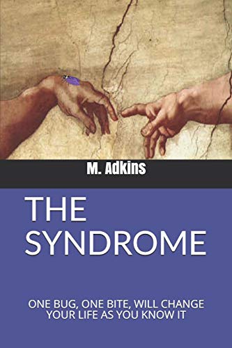 The Syndrome : One Bug, One Bite, Will Change Your Life As You Know It