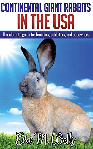 Continental Giant Rabbits in USA : The Ultimate Guide for Breeders, Exhibitors, and Pet Owners