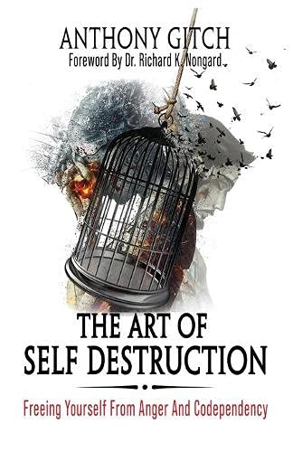 The Art of Self Destruction : Freeing Yourself from Anger and Codependency