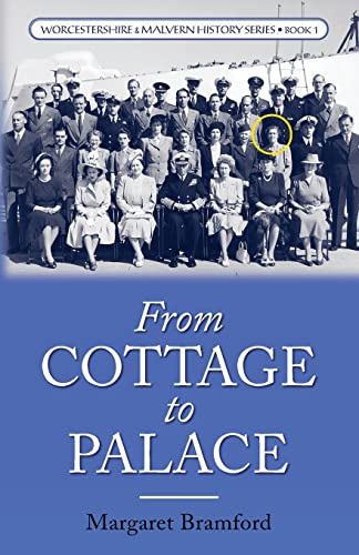 From Cottage To Palace: Worcestershire & Malvern History Series Book 1