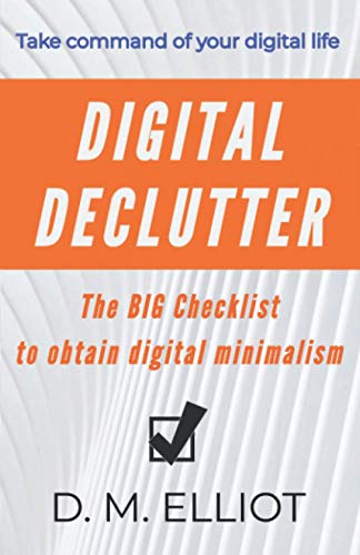 Digital Declutter : The BIG Checklist To Obtain Digital Minimalism
