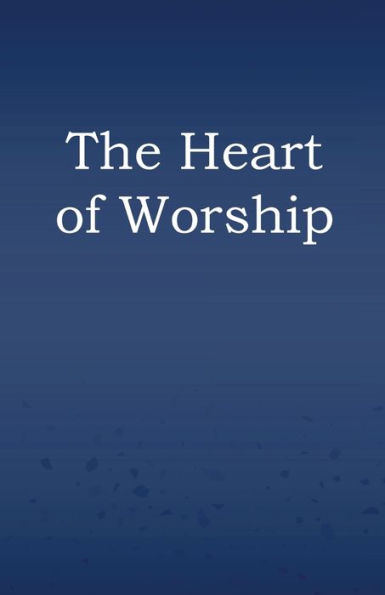 The Heart Of Worship