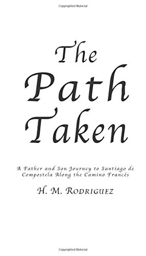 The Path Taken - A Father and Sons Journey to Santiago de Compostella