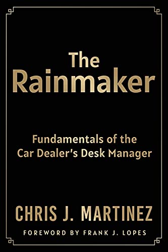 The Rainmaker: Fundamentals Of The Car Dealer's Desk Manager