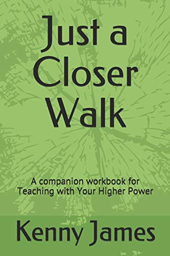 Just a Closer Walk: A Companion Workbook for Teaching with Your Higher Power