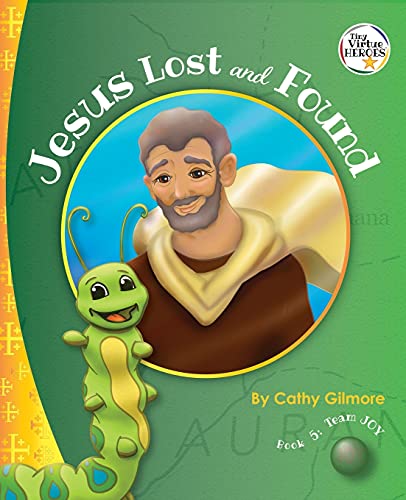 Jesus Lost And Found, The Virtue Story Of Kindness: Book Five In The Virtue Heroes Series