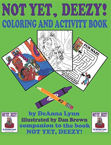 Not Yet, Deezy! Coloring & Activity Book : Companion to the Book Not Yet, Deezy! by Deanna Lynn