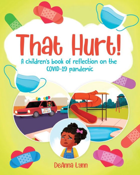 That Hurt!: A Children's Book Of Reflection On The Covid-19 Pandemic - 9781735671970