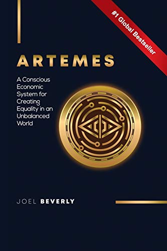 Artemes : A Conscious Economic System for Creating Equality in an Unbalanced World