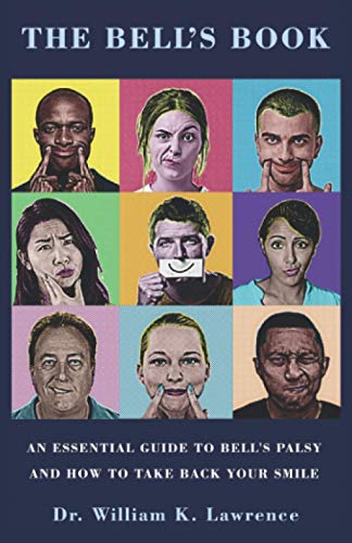 The Bell's Book : An Essential Guide To Bell's Palsy And How To Take Back Your Smile