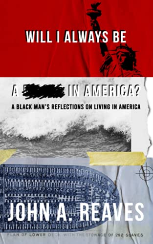 Will I Always Be A __ In America? : A Black Man's Reflections on Living in America