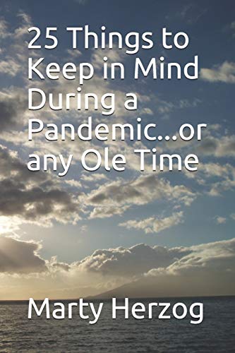 25 Things to Keep in Mind During a Pandemic...or Any Ole Time