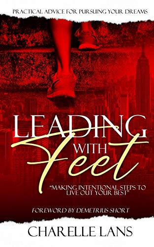 Leading with Feet: "Making Intentional Steps to Live Out Your Best"