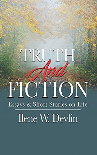 Truth And Fiction: Essays & Short Stories On Life