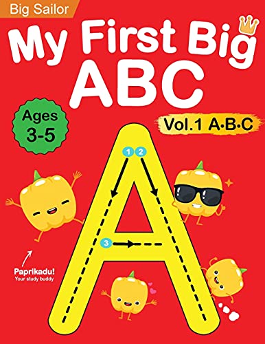 My First Big Abc Book Vol.1: Preschool Homeschool Educational Activity Workbook With Sight Words For Boys And Girls 3 - 5 Year Old: Handwriting ... Read Alphabet Letters (Preschool Workbook)